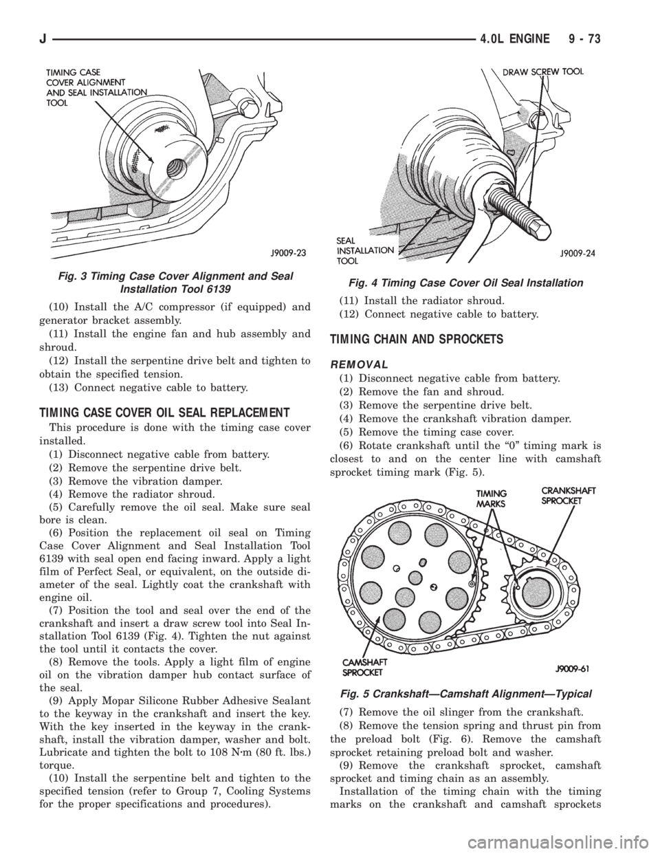 JEEP XJ 1995 Service And Repair Manual (10) Install the A/C compressor (if equipped) and
generator bracket assembly.
(11) Install the engine fan and hub assembly and
shroud.
(12) Install the serpentine drive belt and tighten to
obtain the JEEP XJ 1995 Service And Repair Manual (10) Install the A/C compressor (if equipped) and
generator bracket assembly.
(11) Install the engine fan and hub assembly and
shroud.
(12) Install the serpentine drive belt and tighten to
obtain the