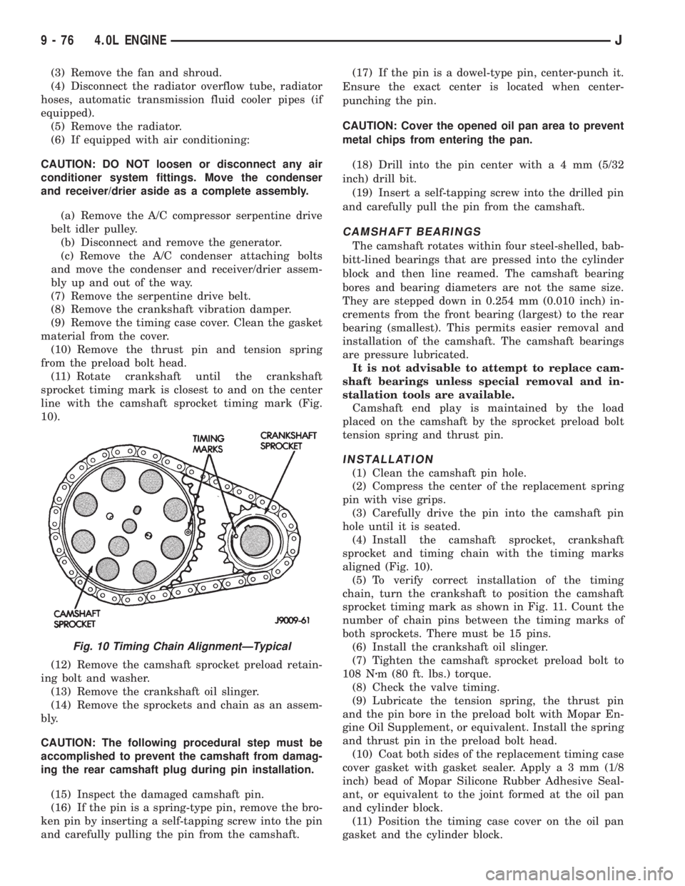 JEEP XJ 1995 Service And Repair Manual (3) Remove the fan and shroud.
(4) Disconnect the radiator overflow tube, radiator
hoses, automatic transmission fluid cooler pipes (if
equipped).
(5) Remove the radiator.
(6) If equipped with air con JEEP XJ 1995 Service And Repair Manual (3) Remove the fan and shroud.
(4) Disconnect the radiator overflow tube, radiator
hoses, automatic transmission fluid cooler pipes (if
equipped).
(5) Remove the radiator.
(6) If equipped with air con