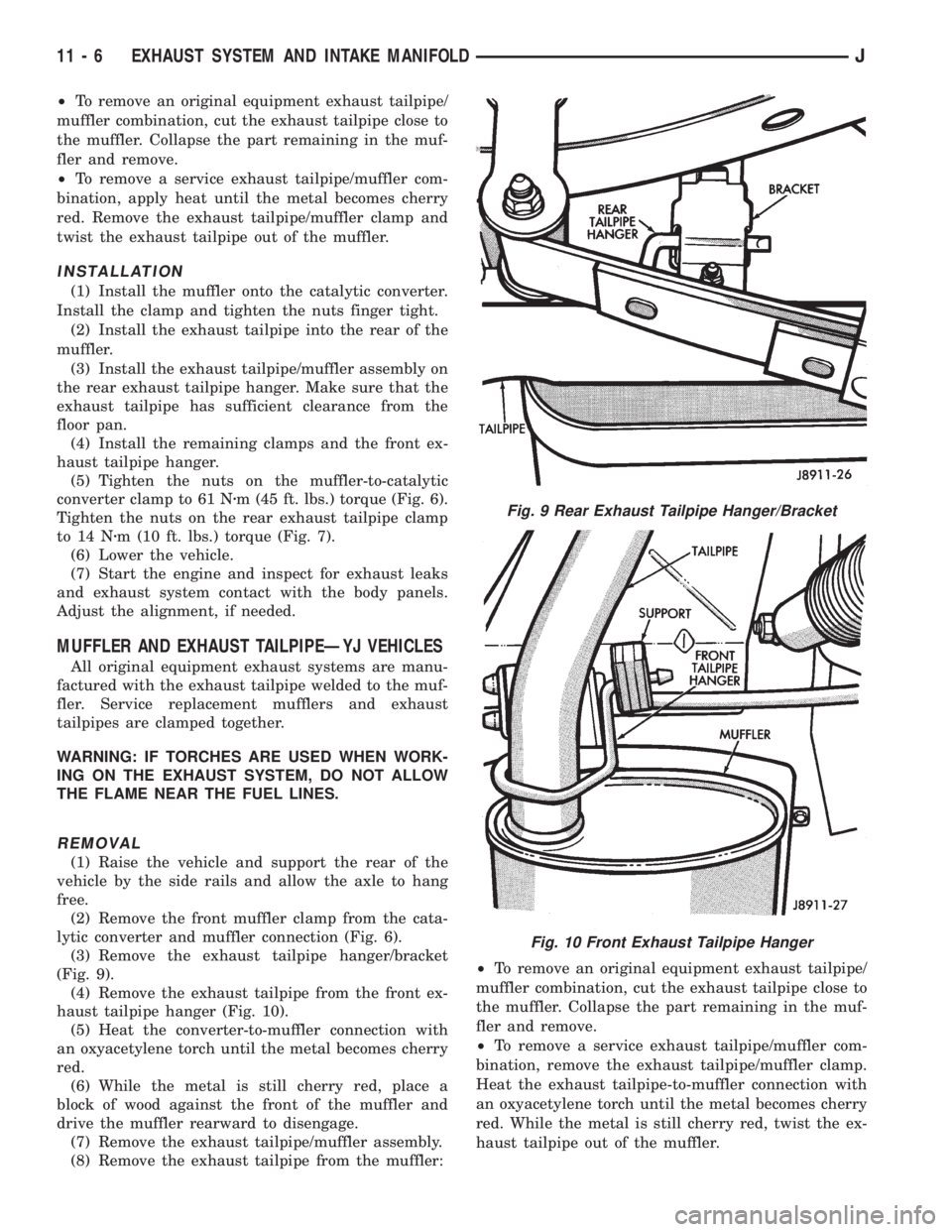 JEEP XJ 1995 Service And Repair Manual ²To remove an original equipment exhaust tailpipe/
muffler combination, cut the exhaust tailpipe close to
the muffler. Collapse the part remaining in the muf-
fler and remove.
²To remove a service e JEEP XJ 1995 Service And Repair Manual ²To remove an original equipment exhaust tailpipe/
muffler combination, cut the exhaust tailpipe close to
the muffler. Collapse the part remaining in the muf-
fler and remove.
²To remove a service e