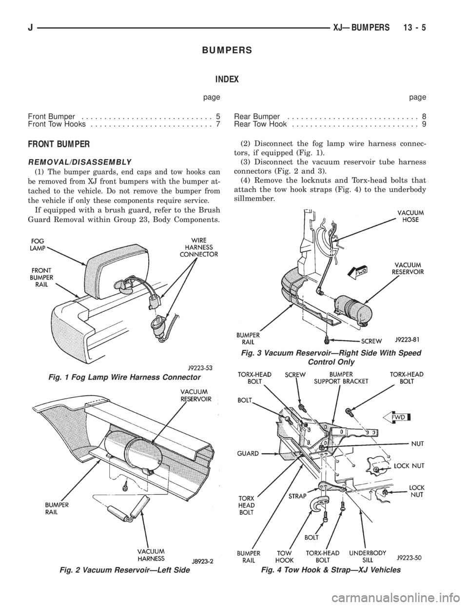 JEEP XJ 1995 Service And Repair Manual BUMPERS
INDEX
page page
Front Bumper............................. 5
Front Tow Hooks........................... 7Rear Bumper............................. 8
Rear Tow Hook............................ 9
F JEEP XJ 1995 Service And Repair Manual BUMPERS
INDEX
page page
Front Bumper............................. 5
Front Tow Hooks........................... 7Rear Bumper............................. 8
Rear Tow Hook............................ 9
F
