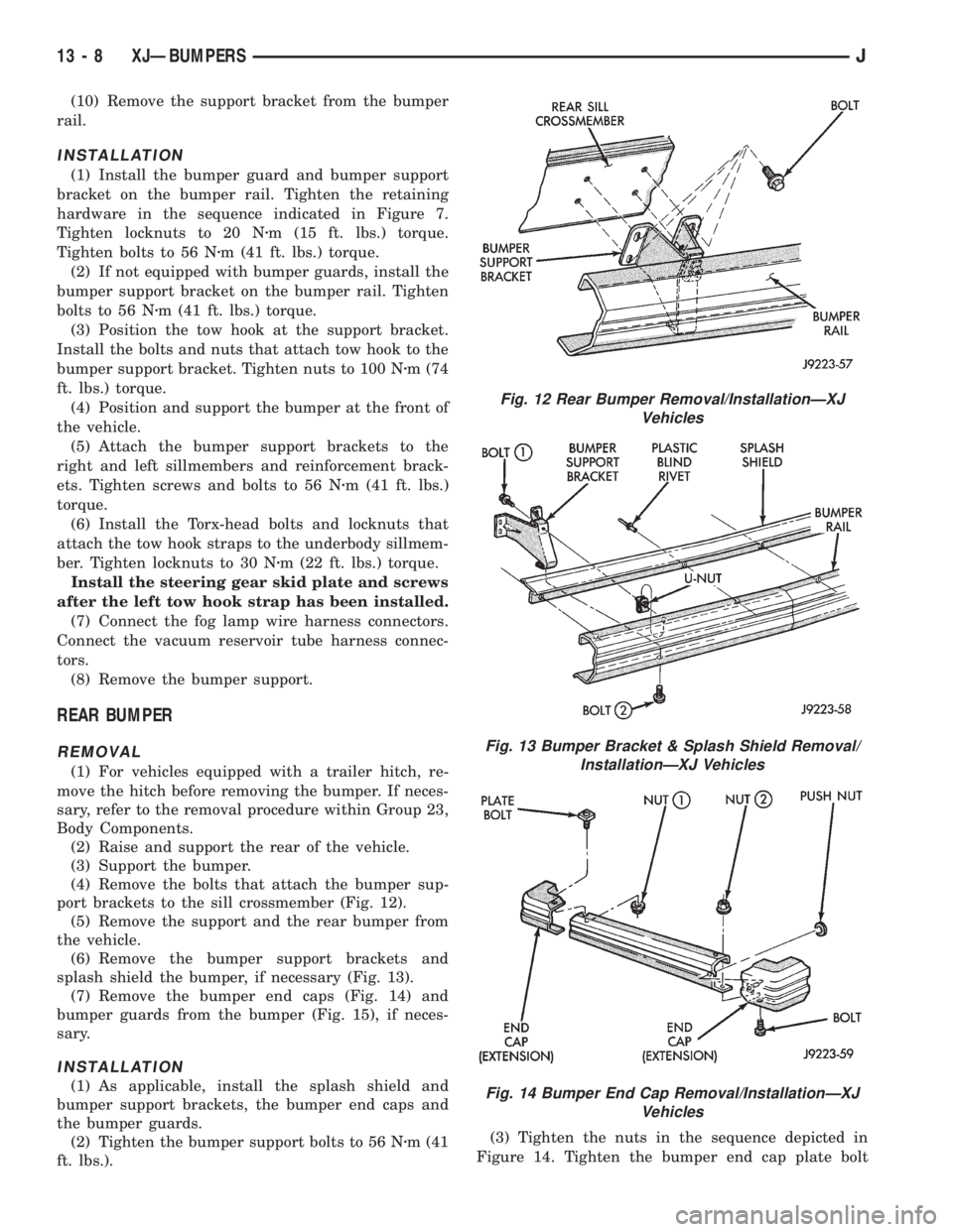 JEEP XJ 1995 Service And Repair Manual (10) Remove the support bracket from the bumper
rail.
INSTALLATION
(1) Install the bumper guard and bumper support
bracket on the bumper rail. Tighten the retaining
hardware in the sequence indicated JEEP XJ 1995 Service And Repair Manual (10) Remove the support bracket from the bumper
rail.
INSTALLATION
(1) Install the bumper guard and bumper support
bracket on the bumper rail. Tighten the retaining
hardware in the sequence indicated