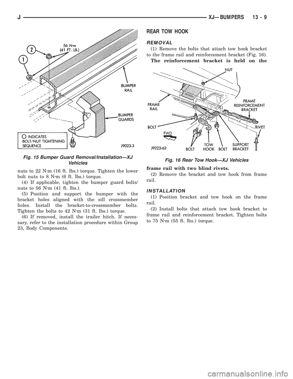 JEEP XJ 1995 Service And Repair Manual nuts to 22 Nzm (16 ft. lbs.) torque. Tighten the lower
bolt nuts to 8 Nzm (6 ft. lbs.) torque.
(4) If applicable, tighten the bumper guard bolts/
nuts to 56 Nzm (41 ft. lbs.).
(5) Position and support JEEP XJ 1995 Service And Repair Manual nuts to 22 Nzm (16 ft. lbs.) torque. Tighten the lower
bolt nuts to 8 Nzm (6 ft. lbs.) torque.
(4) If applicable, tighten the bumper guard bolts/
nuts to 56 Nzm (41 ft. lbs.).
(5) Position and support
