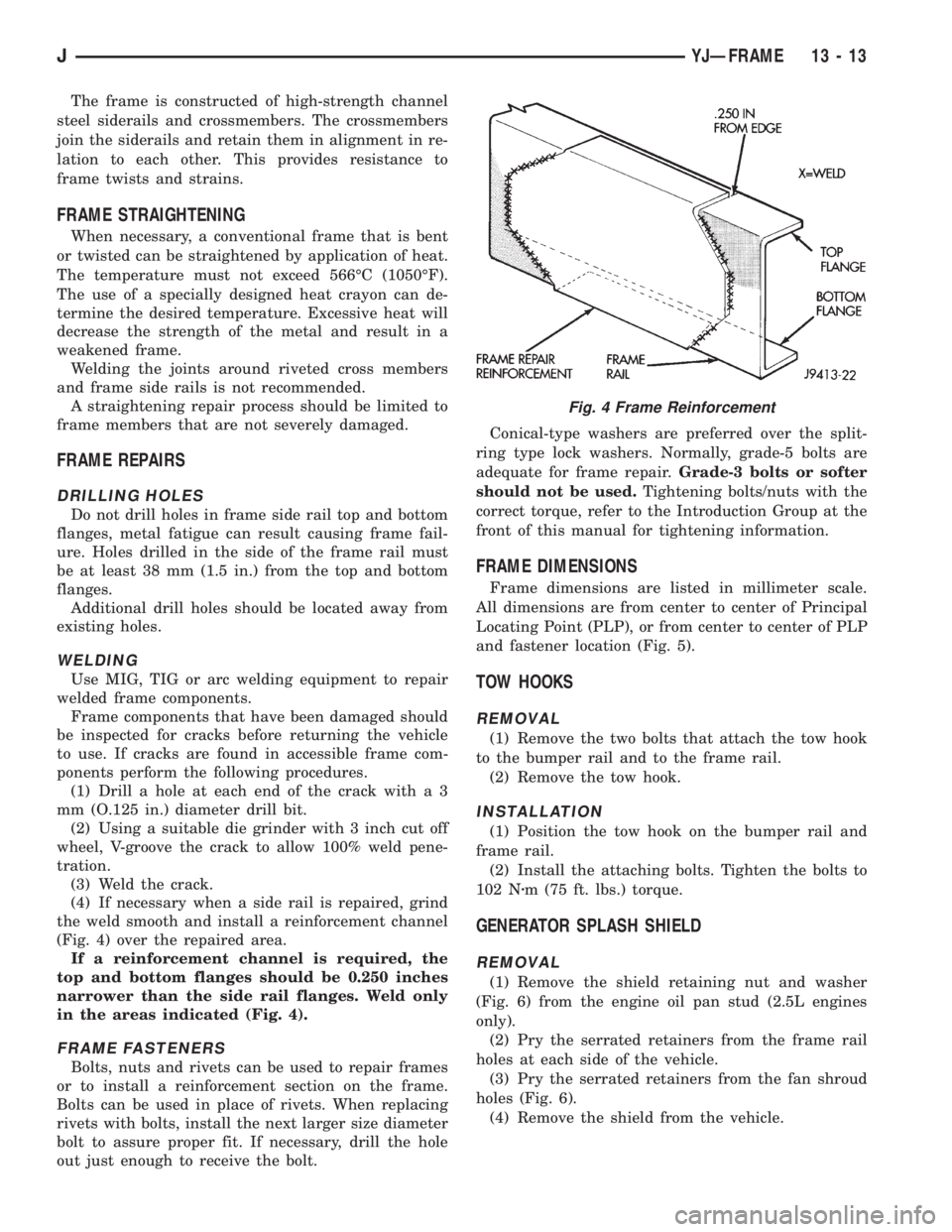 JEEP XJ 1995 Service And Repair Manual The frame is constructed of high-strength channel
steel siderails and crossmembers. The crossmembers
join the siderails and retain them in alignment in re-
lation to each other. This provides resistan JEEP XJ 1995 Service And Repair Manual The frame is constructed of high-strength channel
steel siderails and crossmembers. The crossmembers
join the siderails and retain them in alignment in re-
lation to each other. This provides resistan