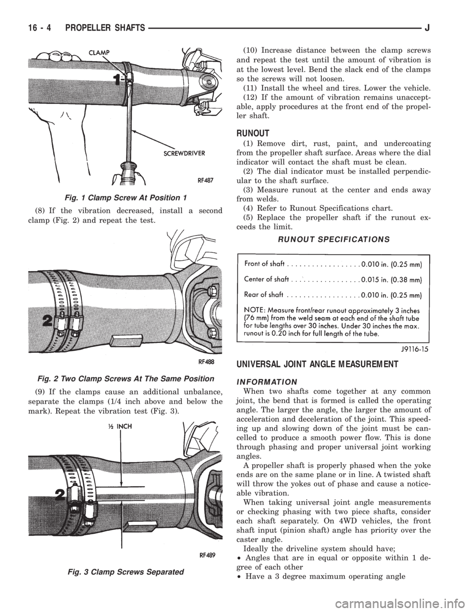 JEEP XJ 1995 Service And Repair Manual (8) If the vibration decreased, install a second
clamp (Fig. 2) and repeat the test.
(9) If the clamps cause an additional unbalance,
separate the clamps (1/4 inch above and below the
mark). Repeat th JEEP XJ 1995 Service And Repair Manual (8) If the vibration decreased, install a second
clamp (Fig. 2) and repeat the test.
(9) If the clamps cause an additional unbalance,
separate the clamps (1/4 inch above and below the
mark). Repeat th