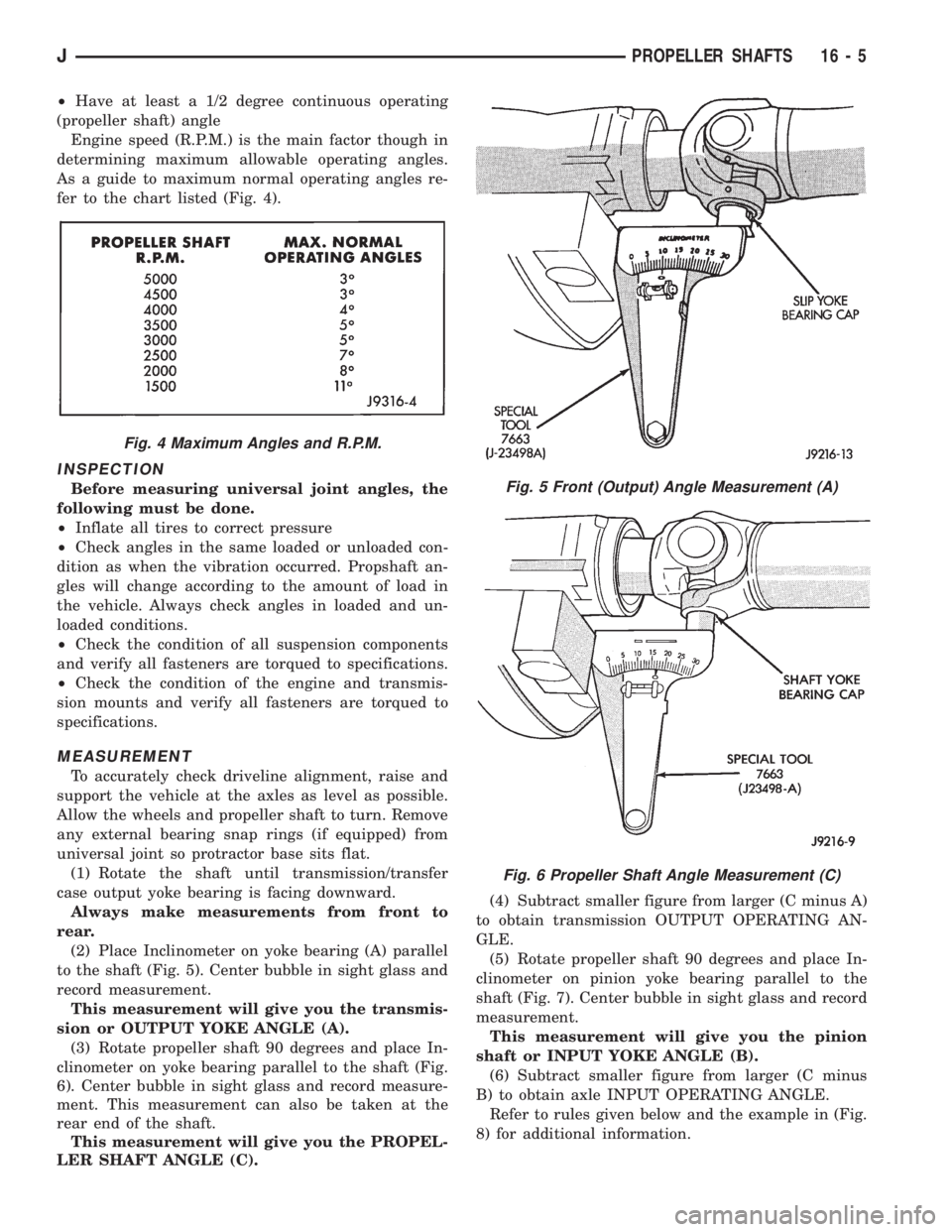 JEEP XJ 1995 Service And Repair Manual ²Have at least a 1/2 degree continuous operating
(propeller shaft) angle
Engine speed (R.P.M.) is the main factor though in
determining maximum allowable operating angles.
As a guide to maximum norma JEEP XJ 1995 Service And Repair Manual ²Have at least a 1/2 degree continuous operating
(propeller shaft) angle
Engine speed (R.P.M.) is the main factor though in
determining maximum allowable operating angles.
As a guide to maximum norma