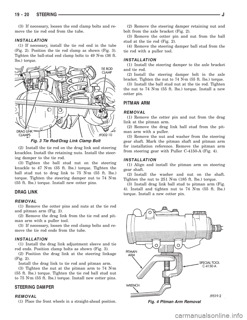 JEEP XJ 1995 Service And Repair Manual (3) If necessary, loosen the end clamp bolts and re-
move the tie rod end from the tube.
INSTALLATION
(1) If necessary, install the tie rod end in the tube
(Fig. 2). Position the tie rod clamp as show JEEP XJ 1995 Service And Repair Manual (3) If necessary, loosen the end clamp bolts and re-
move the tie rod end from the tube.
INSTALLATION
(1) If necessary, install the tie rod end in the tube
(Fig. 2). Position the tie rod clamp as show