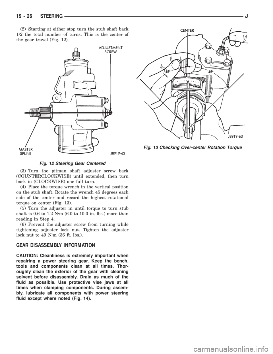 JEEP XJ 1995 Service And Repair Manual (2) Starting at either stop turn the stub shaft back
1/2 the total number of turns. This is the center of
the gear travel (Fig. 12).
(3) Turn the pitman shaft adjuster screw back
(COUNTERCLOCKWISE) un JEEP XJ 1995 Service And Repair Manual (2) Starting at either stop turn the stub shaft back
1/2 the total number of turns. This is the center of
the gear travel (Fig. 12).
(3) Turn the pitman shaft adjuster screw back
(COUNTERCLOCKWISE) un