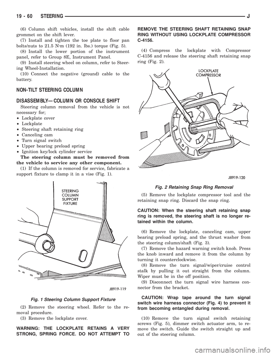 JEEP XJ 1995 Service And Repair Manual (6) Column shift vehicles, install the shift cable
grommet on the shift lever.
(7) Install and tighten the toe plate to floor pan
bolts/nuts to 21.5 Nzm (192 in. lbs.) torque (Fig. 5).
(8) Install the JEEP XJ 1995 Service And Repair Manual (6) Column shift vehicles, install the shift cable
grommet on the shift lever.
(7) Install and tighten the toe plate to floor pan
bolts/nuts to 21.5 Nzm (192 in. lbs.) torque (Fig. 5).
(8) Install the
