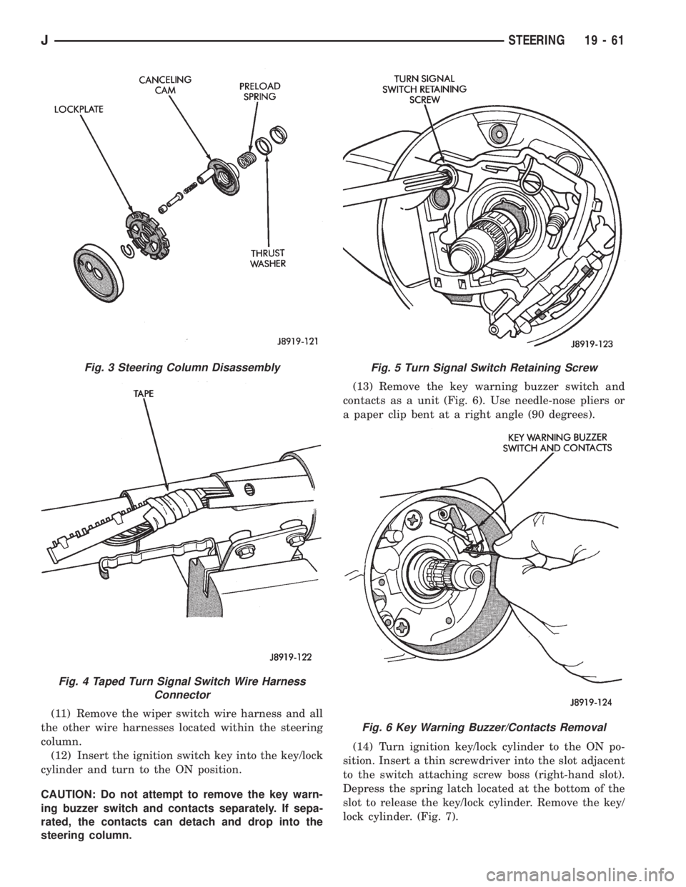 JEEP XJ 1995 Service And Repair Manual (11) Remove the wiper switch wire harness and all
the other wire harnesses located within the steering
column.
(12) Insert the ignition switch key into the key/lock
cylinder and turn to the ON positio JEEP XJ 1995 Service And Repair Manual (11) Remove the wiper switch wire harness and all
the other wire harnesses located within the steering
column.
(12) Insert the ignition switch key into the key/lock
cylinder and turn to the ON positio