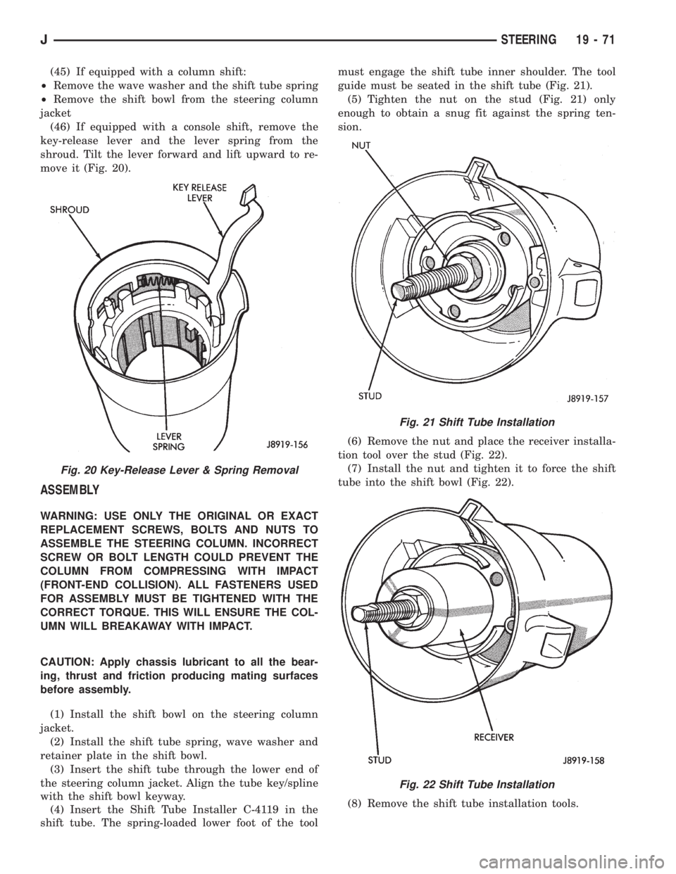 JEEP XJ 1995 Service And Repair Manual (45) If equipped with a column shift:
²Remove the wave washer and the shift tube spring
²Remove the shift bowl from the steering column
jacket
(46) If equipped with a console shift, remove the
key-r JEEP XJ 1995 Service And Repair Manual (45) If equipped with a column shift:
²Remove the wave washer and the shift tube spring
²Remove the shift bowl from the steering column
jacket
(46) If equipped with a console shift, remove the
key-r