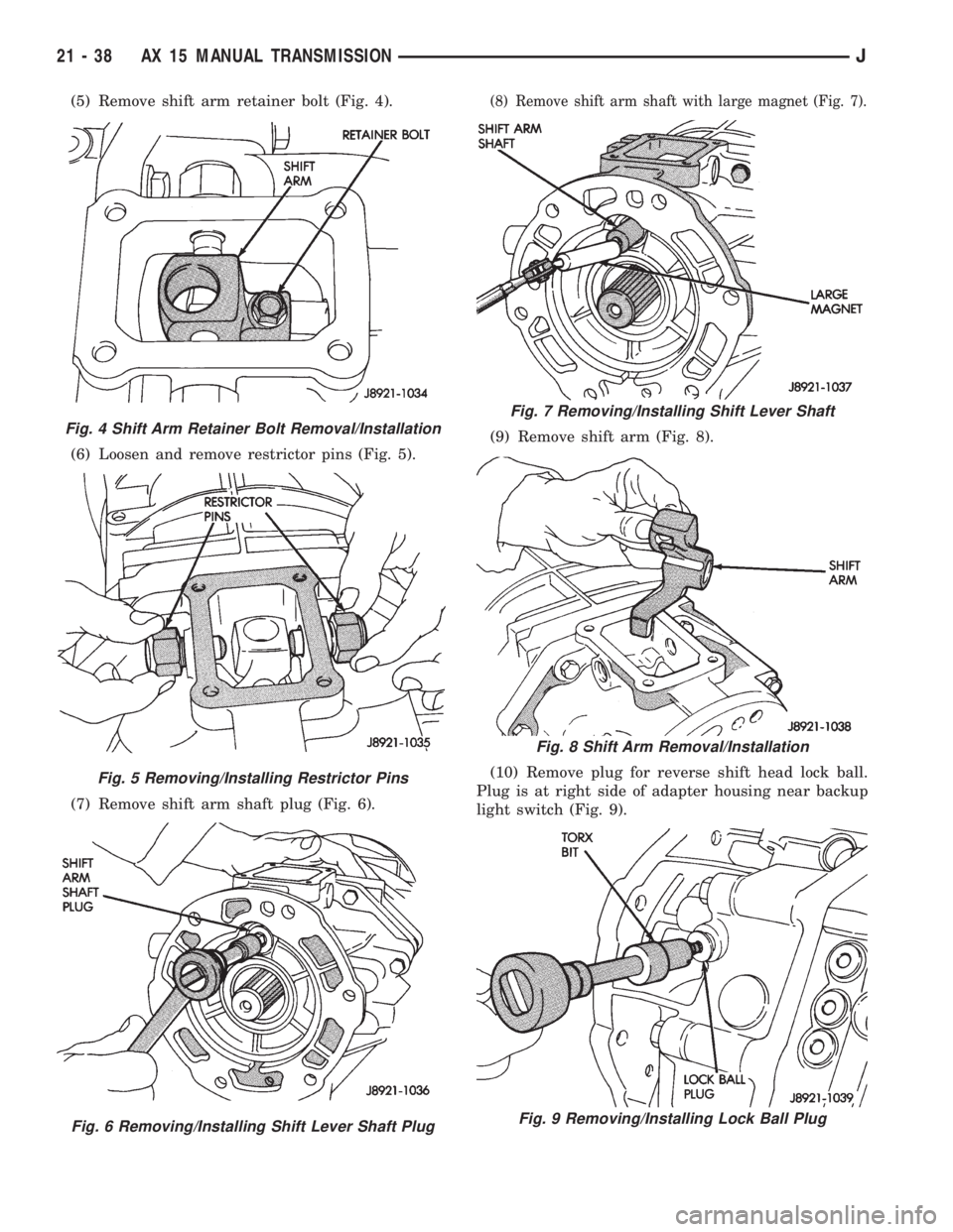 JEEP XJ 1995 Service And Repair Manual (5) Remove shift arm retainer bolt (Fig. 4).
(6) Loosen and remove restrictor pins (Fig. 5).
(7) Remove shift arm shaft plug (Fig. 6).(8) Remove shift arm shaft with large magnet (Fig. 7).
(9) Remove JEEP XJ 1995 Service And Repair Manual (5) Remove shift arm retainer bolt (Fig. 4).
(6) Loosen and remove restrictor pins (Fig. 5).
(7) Remove shift arm shaft plug (Fig. 6).(8) Remove shift arm shaft with large magnet (Fig. 7).
(9) Remove