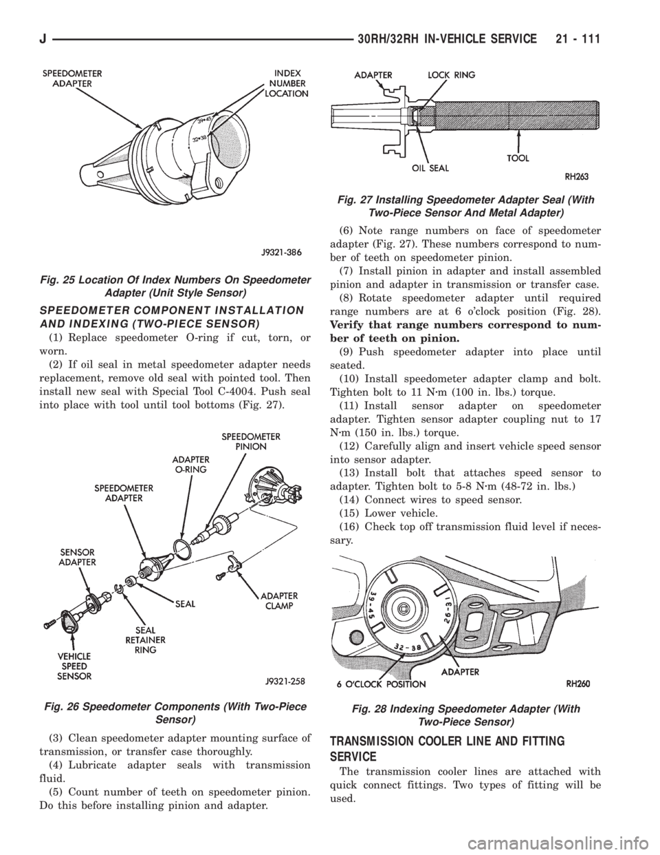 JEEP XJ 1995  Service And Repair Manual SPEEDOMETER COMPONENT INSTALLATION
AND INDEXING (TWO-PIECE SENSOR)
(1) Replace speedometer O-ring if cut, torn, or
worn.
(2) If oil seal in metal speedometer adapter needs
replacement, remove old seal