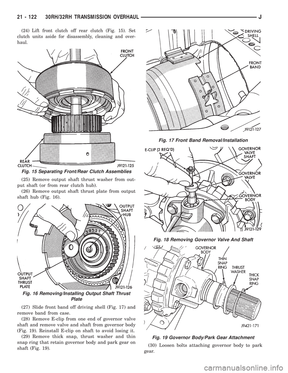 JEEP XJ 1995 Service And Repair Manual (24) Lift front clutch off rear clutch (Fig. 15). Set
clutch units aside for disassembly, cleaning and over-
haul.
(25) Remove output shaft thrust washer from out-
put shaft (or from rear clutch hub). JEEP XJ 1995 Service And Repair Manual (24) Lift front clutch off rear clutch (Fig. 15). Set
clutch units aside for disassembly, cleaning and over-
haul.
(25) Remove output shaft thrust washer from out-
put shaft (or from rear clutch hub).