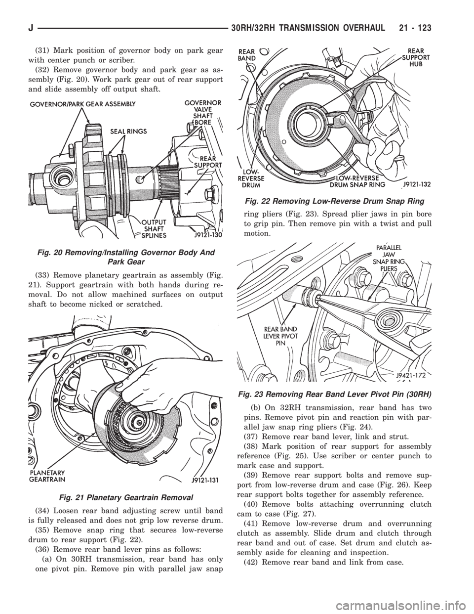 JEEP XJ 1995 Service And Repair Manual (31) Mark position of governor body on park gear
with center punch or scriber.
(32) Remove governor body and park gear as as-
sembly (Fig. 20). Work park gear out of rear support
and slide assembly of JEEP XJ 1995 Service And Repair Manual (31) Mark position of governor body on park gear
with center punch or scriber.
(32) Remove governor body and park gear as as-
sembly (Fig. 20). Work park gear out of rear support
and slide assembly of
