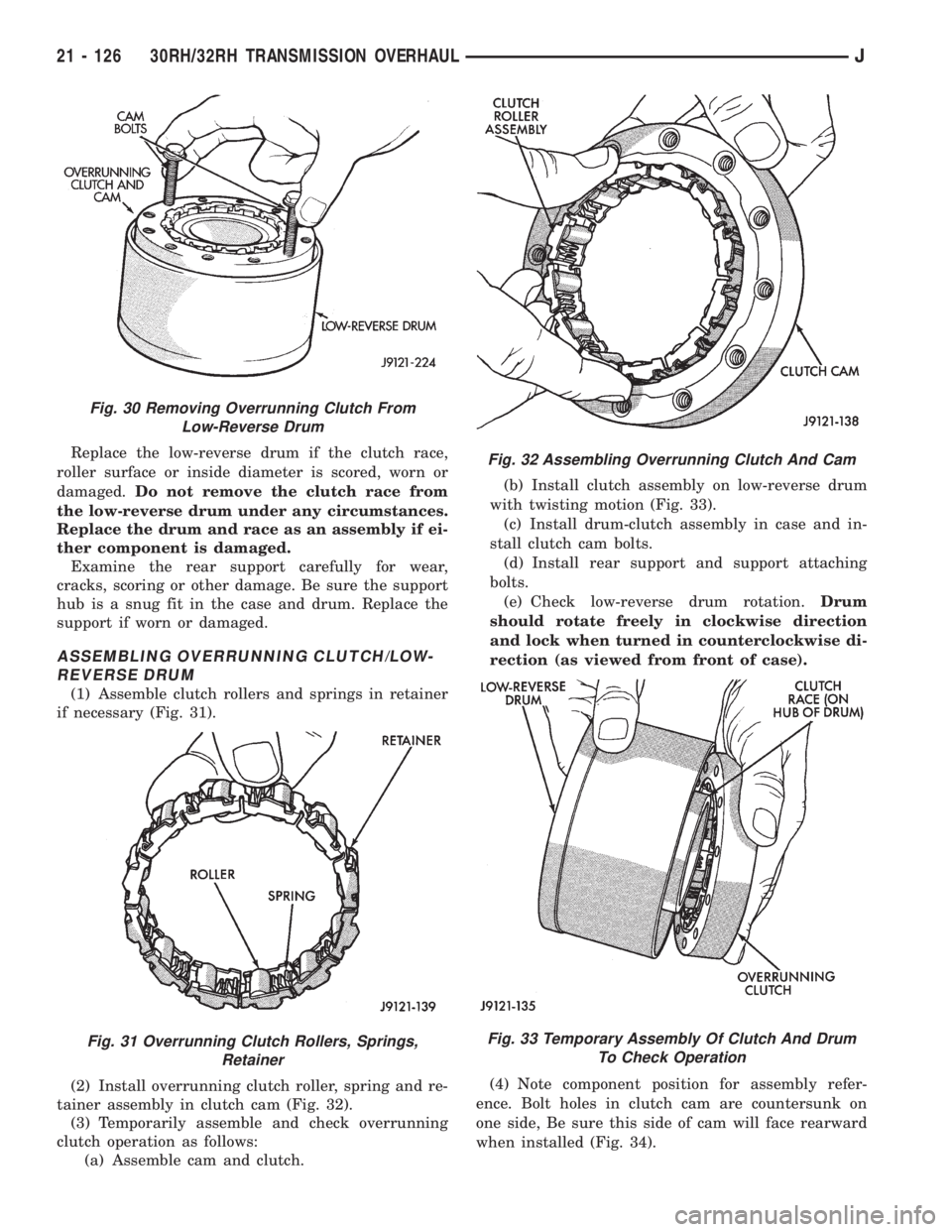 JEEP XJ 1995 Service And Repair Manual Replace the low-reverse drum if the clutch race,
roller surface or inside diameter is scored, worn or
damaged.Do not remove the clutch race from
the low-reverse drum under any circumstances.
Replace t JEEP XJ 1995 Service And Repair Manual Replace the low-reverse drum if the clutch race,
roller surface or inside diameter is scored, worn or
damaged.Do not remove the clutch race from
the low-reverse drum under any circumstances.
Replace t