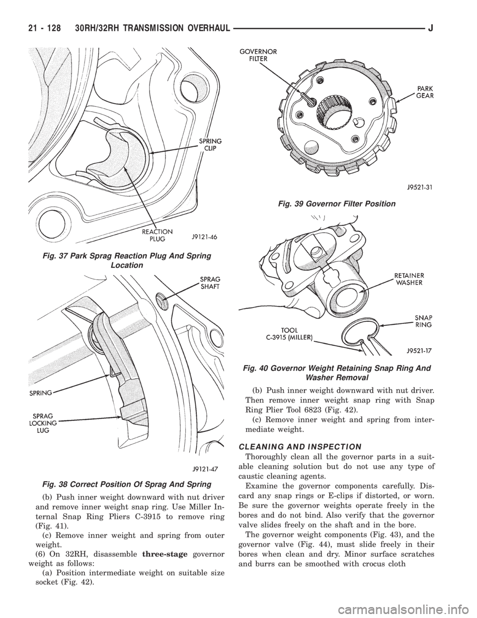 JEEP XJ 1995 Service And Repair Manual (b) Push inner weight downward with nut driver
and remove inner weight snap ring. Use Miller In-
ternal Snap Ring Pliers C-3915 to remove ring
(Fig. 41).
(c) Remove inner weight and spring from outer
JEEP XJ 1995 Service And Repair Manual (b) Push inner weight downward with nut driver
and remove inner weight snap ring. Use Miller In-
ternal Snap Ring Pliers C-3915 to remove ring
(Fig. 41).
(c) Remove inner weight and spring from outer