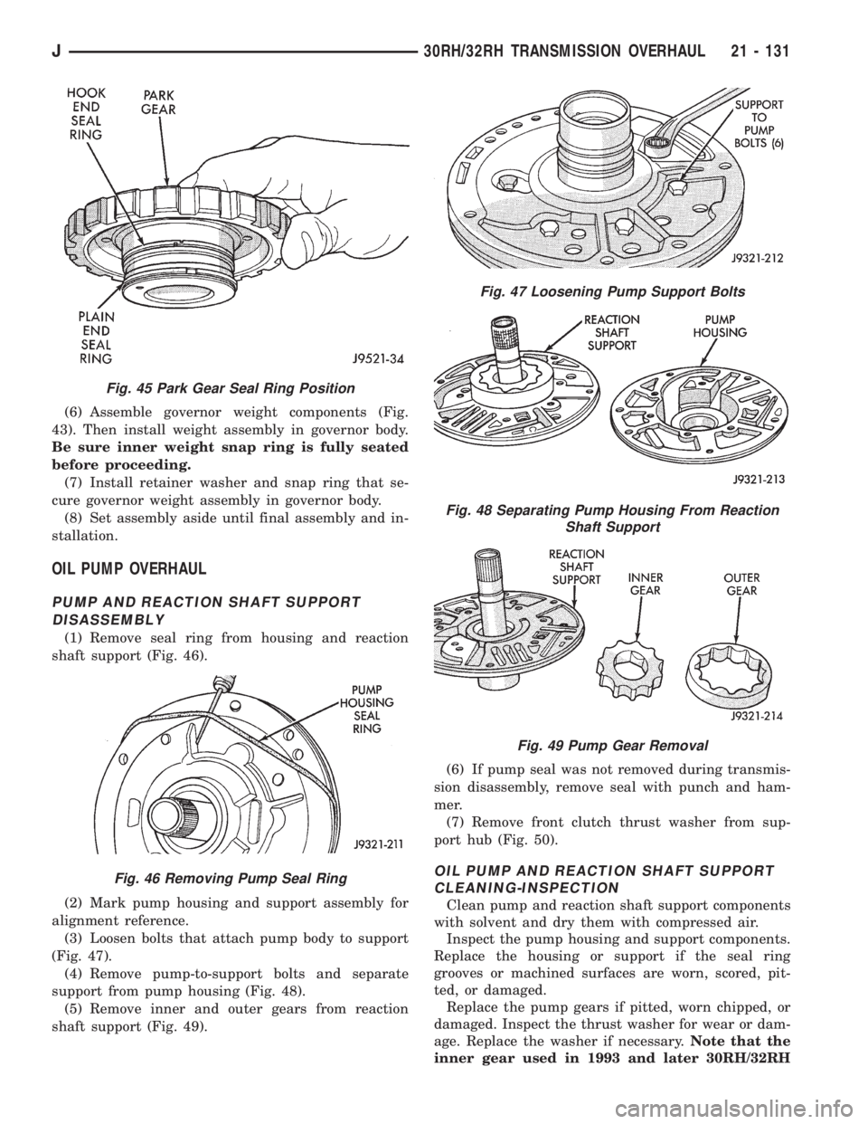 JEEP XJ 1995 Service And Repair Manual (6) Assemble governor weight components (Fig.
43). Then install weight assembly in governor body.
Be sure inner weight snap ring is fully seated
before proceeding.
(7) Install retainer washer and snap JEEP XJ 1995 Service And Repair Manual (6) Assemble governor weight components (Fig.
43). Then install weight assembly in governor body.
Be sure inner weight snap ring is fully seated
before proceeding.
(7) Install retainer washer and snap