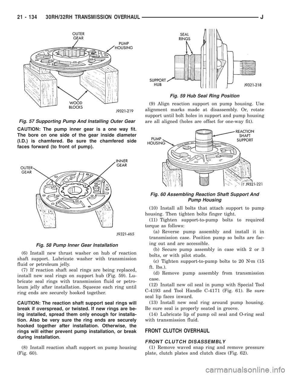 JEEP XJ 1995 Service And Repair Manual CAUTION: The pump inner gear is a one way fit.
The bore on one side of the gear inside diameter
(I.D.) is chamfered. Be sure the chamfered side
faces forward (to front of pump).
(6) Install new thrust JEEP XJ 1995 Service And Repair Manual CAUTION: The pump inner gear is a one way fit.
The bore on one side of the gear inside diameter
(I.D.) is chamfered. Be sure the chamfered side
faces forward (to front of pump).
(6) Install new thrust