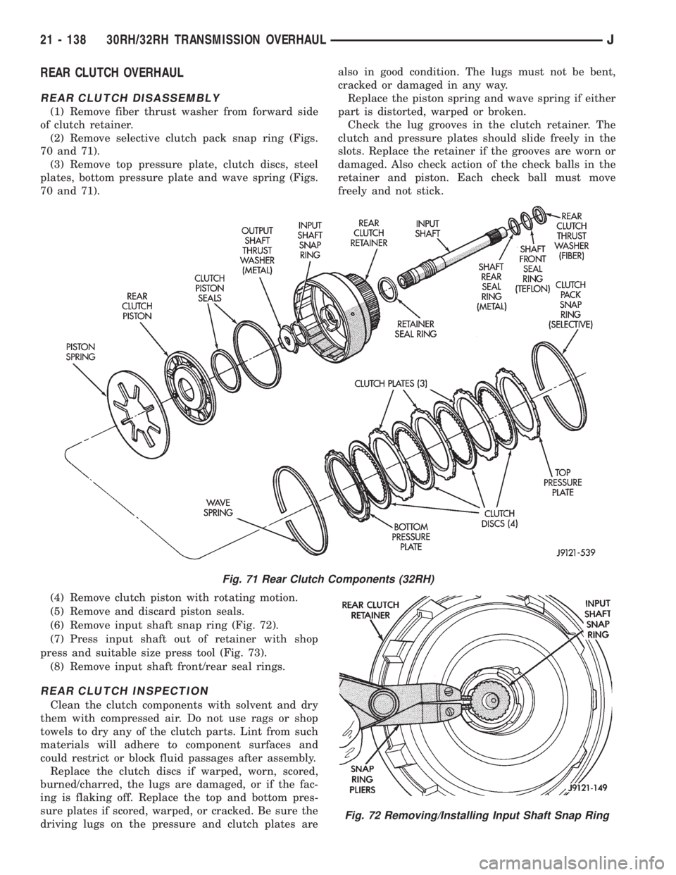 JEEP XJ 1995 Service And Repair Manual REAR CLUTCH OVERHAUL
REAR CLUTCH DISASSEMBLY
(1) Remove fiber thrust washer from forward side
of clutch retainer.
(2) Remove selective clutch pack snap ring (Figs.
70 and 71).
(3) Remove top pressure JEEP XJ 1995 Service And Repair Manual REAR CLUTCH OVERHAUL
REAR CLUTCH DISASSEMBLY
(1) Remove fiber thrust washer from forward side
of clutch retainer.
(2) Remove selective clutch pack snap ring (Figs.
70 and 71).
(3) Remove top pressure
