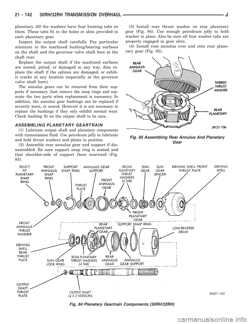 JEEP XJ 1995 Service And Repair Manual planetary. All the washers have four locating tabs on
them. These tabs fit in the holes or slots provided in
each planetary gear.
Inspect the output shaft carefully. Pay particular
attention to the ma JEEP XJ 1995 Service And Repair Manual planetary. All the washers have four locating tabs on
them. These tabs fit in the holes or slots provided in
each planetary gear.
Inspect the output shaft carefully. Pay particular
attention to the ma
