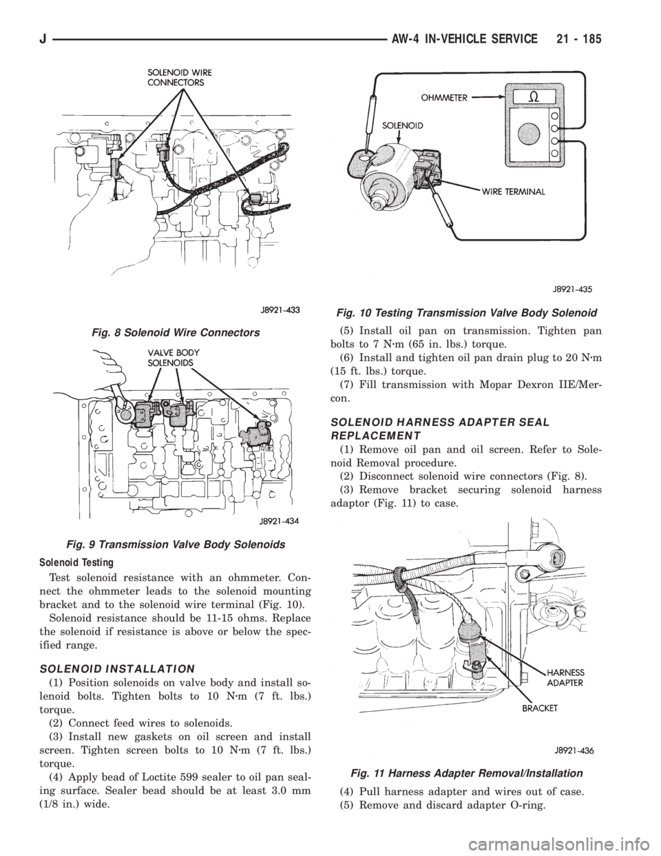 JEEP XJ 1995 Service And Repair Manual Solenoid Testing
Test solenoid resistance with an ohmmeter. Con-
nect the ohmmeter leads to the solenoid mounting
bracket and to the solenoid wire terminal (Fig. 10).
Solenoid resistance should be 11- JEEP XJ 1995 Service And Repair Manual Solenoid Testing
Test solenoid resistance with an ohmmeter. Con-
nect the ohmmeter leads to the solenoid mounting
bracket and to the solenoid wire terminal (Fig. 10).
Solenoid resistance should be 11-