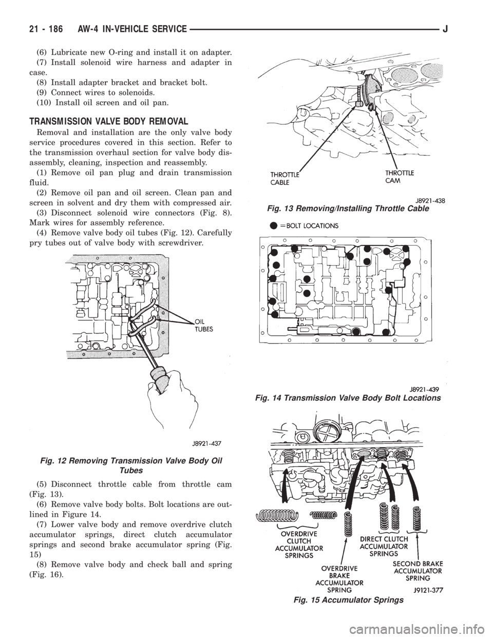 JEEP XJ 1995 Service And Repair Manual (6) Lubricate new O-ring and install it on adapter.
(7) Install solenoid wire harness and adapter in
case.
(8) Install adapter bracket and bracket bolt.
(9) Connect wires to solenoids.
(10) Install oi JEEP XJ 1995 Service And Repair Manual (6) Lubricate new O-ring and install it on adapter.
(7) Install solenoid wire harness and adapter in
case.
(8) Install adapter bracket and bracket bolt.
(9) Connect wires to solenoids.
(10) Install oi