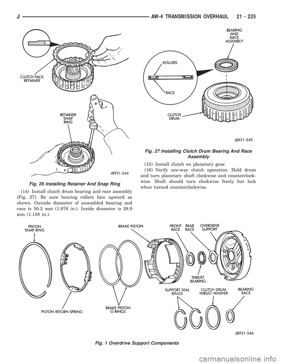 JEEP XJ 1995 Service And Repair Manual (14) Install clutch drum bearing and race assembly
(Fig. 27). Be sure bearing rollers face upward as
shown. Outside diameter of assembled bearing and
race is 50.2 mm (1.976 in.). Inside diameter is 28 JEEP XJ 1995 Service And Repair Manual (14) Install clutch drum bearing and race assembly
(Fig. 27). Be sure bearing rollers face upward as
shown. Outside diameter of assembled bearing and
race is 50.2 mm (1.976 in.). Inside diameter is 28