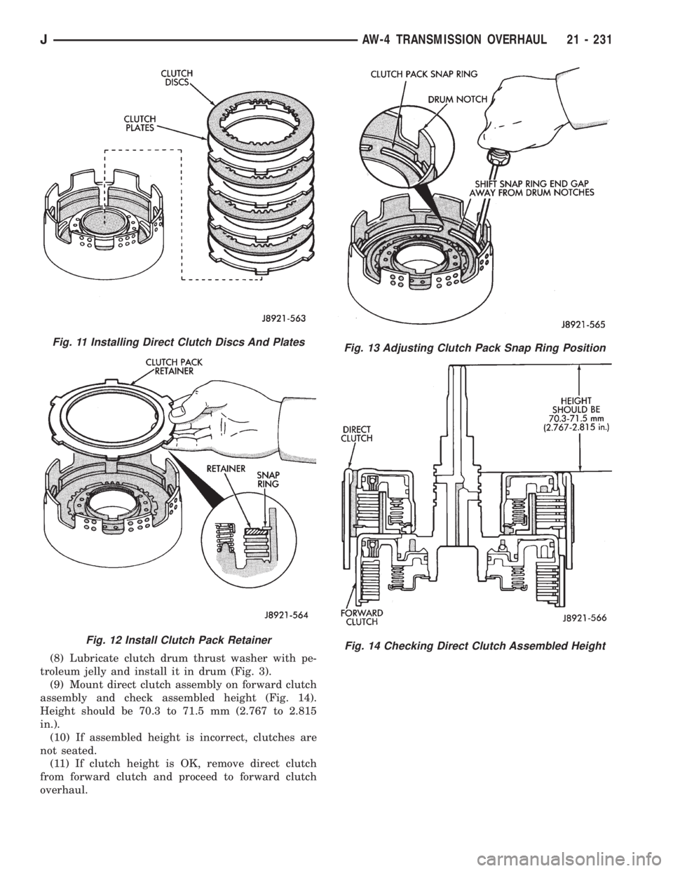 JEEP XJ 1995 Service And Repair Manual (8) Lubricate clutch drum thrust washer with pe-
troleum jelly and install it in drum (Fig. 3).
(9) Mount direct clutch assembly on forward clutch
assembly and check assembled height (Fig. 14).
Height JEEP XJ 1995 Service And Repair Manual (8) Lubricate clutch drum thrust washer with pe-
troleum jelly and install it in drum (Fig. 3).
(9) Mount direct clutch assembly on forward clutch
assembly and check assembled height (Fig. 14).
Height