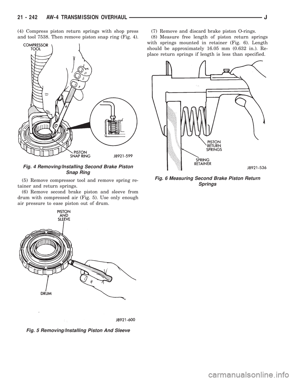 JEEP XJ 1995 Service And Repair Manual (4) Compress piston return springs with shop press
and tool 7538. Then remove piston snap ring (Fig. 4).
(5) Remove compressor tool and remove spring re-
tainer and return springs.
(6) Remove second b JEEP XJ 1995 Service And Repair Manual (4) Compress piston return springs with shop press
and tool 7538. Then remove piston snap ring (Fig. 4).
(5) Remove compressor tool and remove spring re-
tainer and return springs.
(6) Remove second b