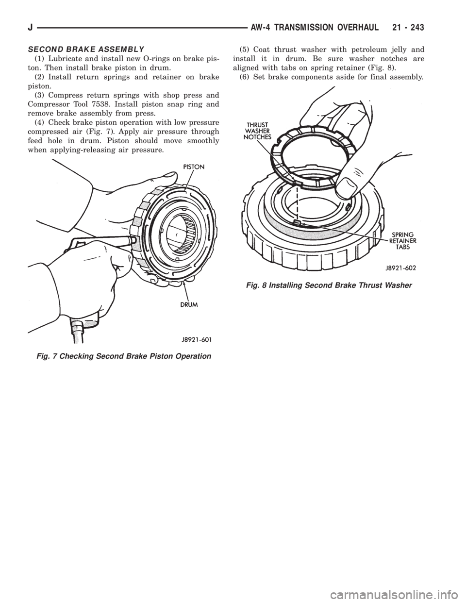 JEEP XJ 1995 Service And Repair Manual SECOND BRAKE ASSEMBLY
(1) Lubricate and install new O-rings on brake pis-
ton. Then install brake piston in drum.
(2) Install return springs and retainer on brake
piston.
(3) Compress return springs w JEEP XJ 1995 Service And Repair Manual SECOND BRAKE ASSEMBLY
(1) Lubricate and install new O-rings on brake pis-
ton. Then install brake piston in drum.
(2) Install return springs and retainer on brake
piston.
(3) Compress return springs w