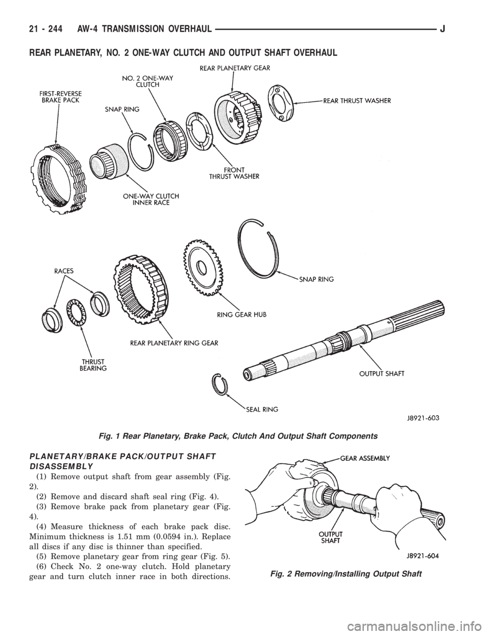 JEEP XJ 1995 Service And Repair Manual REAR PLANETARY, NO. 2 ONE-WAY CLUTCH AND OUTPUT SHAFT OVERHAUL
PLANETARY/BRAKE PACK/OUTPUT SHAFT
DISASSEMBLY
(1) Remove output shaft from gear assembly (Fig.
2).
(2) Remove and discard shaft seal ring JEEP XJ 1995 Service And Repair Manual REAR PLANETARY, NO. 2 ONE-WAY CLUTCH AND OUTPUT SHAFT OVERHAUL
PLANETARY/BRAKE PACK/OUTPUT SHAFT
DISASSEMBLY
(1) Remove output shaft from gear assembly (Fig.
2).
(2) Remove and discard shaft seal ring