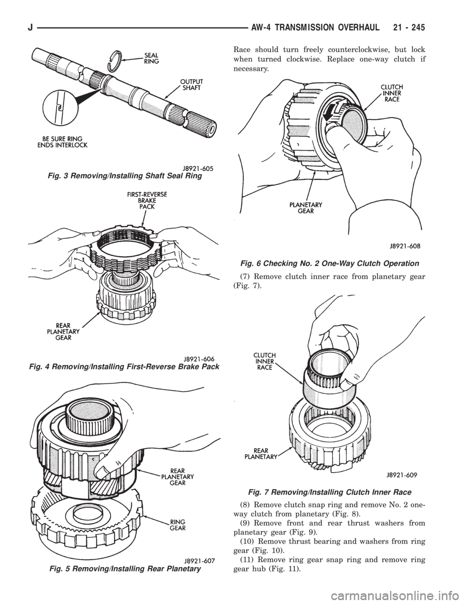 JEEP XJ 1995 Service And Repair Manual Race should turn freely counterclockwise, but lock
when turned clockwise. Replace one-way clutch if
necessary.
(7) Remove clutch inner race from planetary gear
(Fig. 7).
(8) Remove clutch snap ring an JEEP XJ 1995 Service And Repair Manual Race should turn freely counterclockwise, but lock
when turned clockwise. Replace one-way clutch if
necessary.
(7) Remove clutch inner race from planetary gear
(Fig. 7).
(8) Remove clutch snap ring an