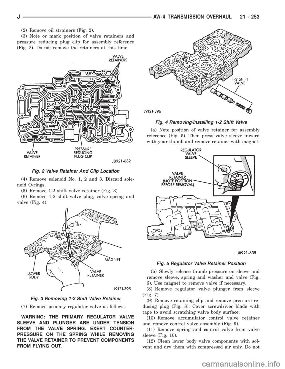 JEEP XJ 1995 Service And Repair Manual (2) Remove oil strainers (Fig. 2).
(3) Note or mark position of valve retainers and
pressure reducing plug clip for assembly reference
(Fig. 2). Do not remove the retainers at this time.
(4) Remove so JEEP XJ 1995 Service And Repair Manual (2) Remove oil strainers (Fig. 2).
(3) Note or mark position of valve retainers and
pressure reducing plug clip for assembly reference
(Fig. 2). Do not remove the retainers at this time.
(4) Remove so