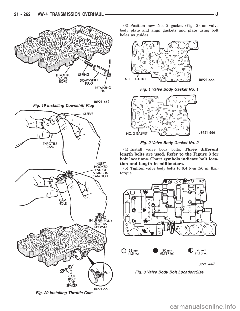 JEEP XJ 1995  Service And Repair Manual (3) Position new No. 2 gasket (Fig. 2) on valve
body plate and align gaskets and plate using bolt
holes as guides.
(4) Install valve body bolts.Three different
length bolts are used. Refer to the Figu