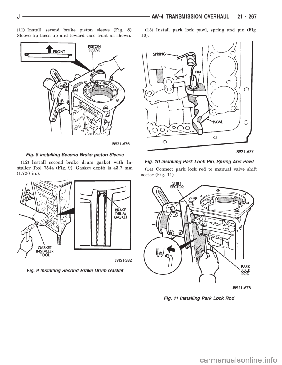 JEEP XJ 1995  Service And Repair Manual (11) Install second brake piston sleeve (Fig. 8).
Sleeve lip faces up and toward case front as shown.
(12) Install second brake drum gasket with In-
staller Tool 7544 (Fig. 9). Gasket depth is 43.7 mm
