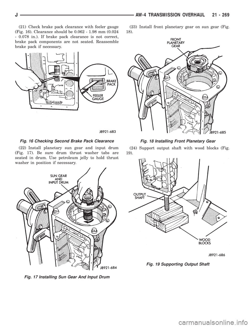 JEEP XJ 1995 Service And Repair Manual (21) Check brake pack clearance with feeler gauge
(Fig. 16). Clearance should be 0.062 - 1.98 mm (0.024
- 0.078 in.). If brake pack clearance is not correct,
brake pack components are not seated. Reas JEEP XJ 1995 Service And Repair Manual (21) Check brake pack clearance with feeler gauge
(Fig. 16). Clearance should be 0.062 - 1.98 mm (0.024
- 0.078 in.). If brake pack clearance is not correct,
brake pack components are not seated. Reas