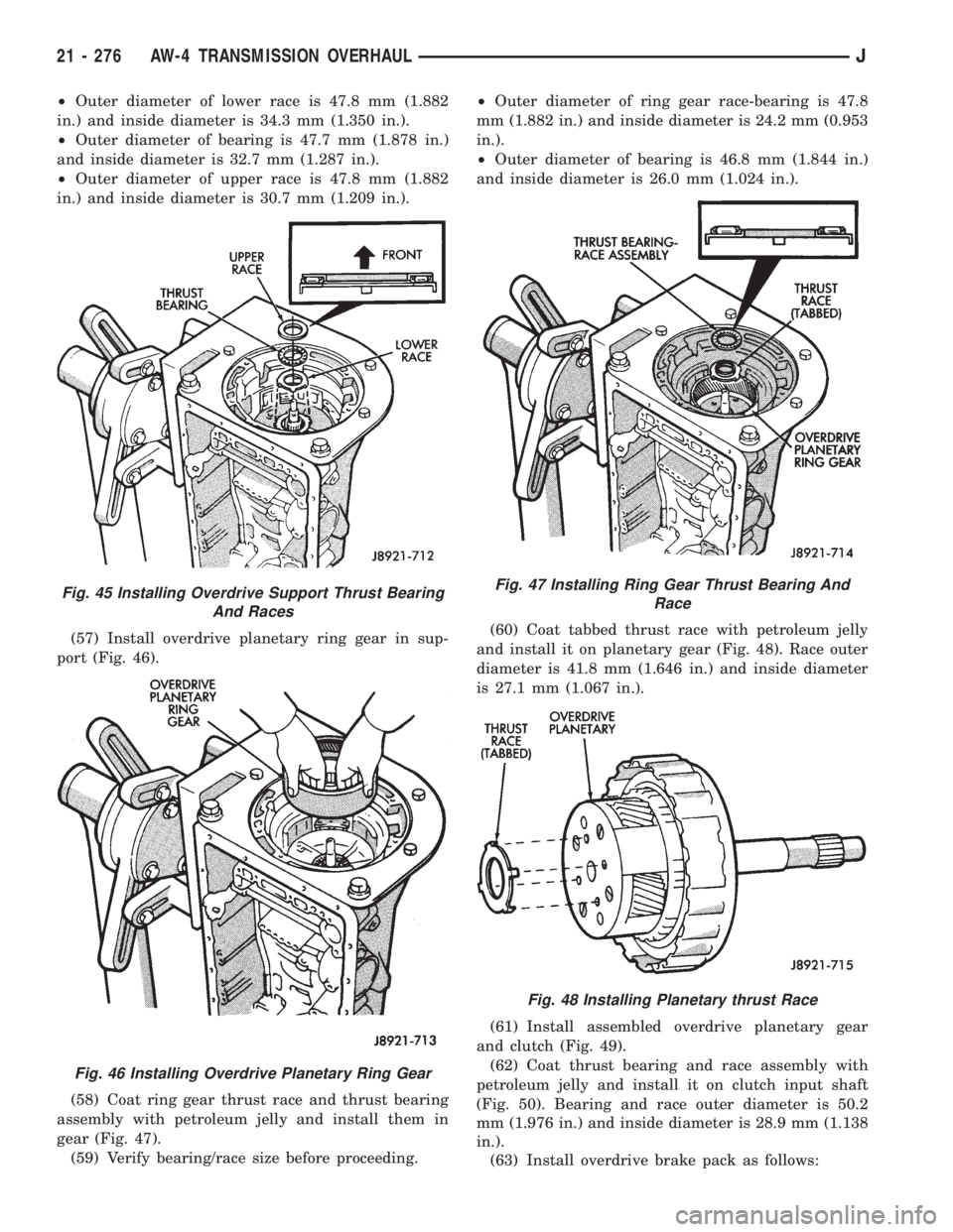 JEEP XJ 1995 Service And Repair Manual ²Outer diameter of lower race is 47.8 mm (1.882
in.) and inside diameter is 34.3 mm (1.350 in.).
²Outer diameter of bearing is 47.7 mm (1.878 in.)
and inside diameter is 32.7 mm (1.287 in.).
²Outer JEEP XJ 1995 Service And Repair Manual ²Outer diameter of lower race is 47.8 mm (1.882
in.) and inside diameter is 34.3 mm (1.350 in.).
²Outer diameter of bearing is 47.7 mm (1.878 in.)
and inside diameter is 32.7 mm (1.287 in.).
²Outer