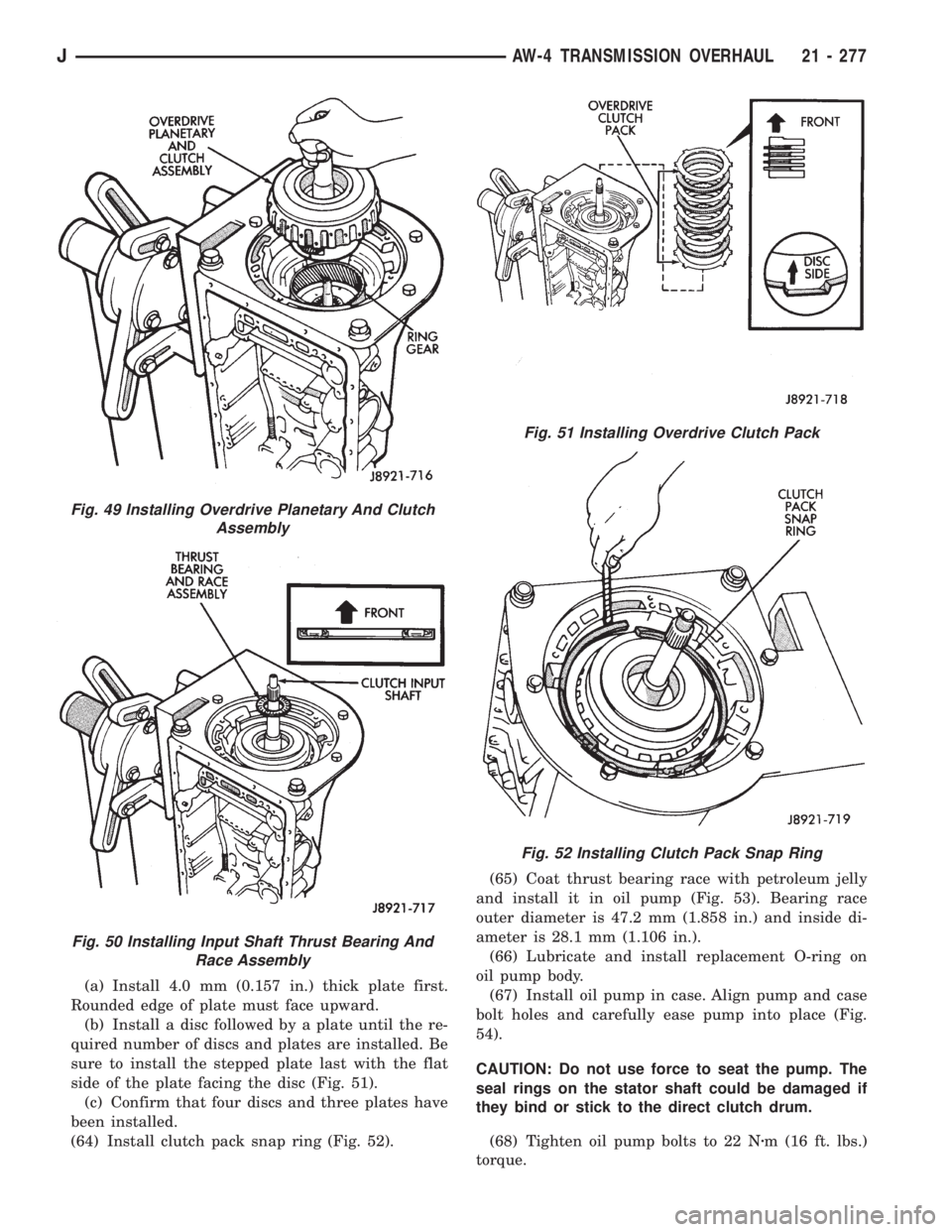 JEEP XJ 1995 Service And Repair Manual (a) Install 4.0 mm (0.157 in.) thick plate first.
Rounded edge of plate must face upward.
(b) Install a disc followed by a plate until the re-
quired number of discs and plates are installed. Be
sure JEEP XJ 1995 Service And Repair Manual (a) Install 4.0 mm (0.157 in.) thick plate first.
Rounded edge of plate must face upward.
(b) Install a disc followed by a plate until the re-
quired number of discs and plates are installed. Be
sure