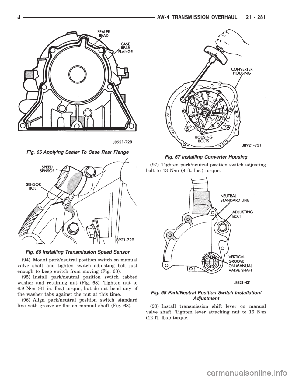JEEP XJ 1995  Service And Repair Manual (94) Mount park/neutral position switch on manual
valve shaft and tighten switch adjusting bolt just
enough to keep switch from moving (Fig. 68).
(95) Install park/neutral position switch tabbed
washe