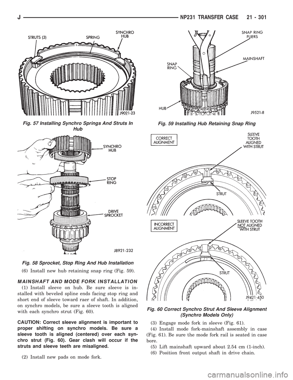 JEEP XJ 1995  Service And Repair Manual (6) Install new hub retaining snap ring (Fig. 59).
MAINSHAFT AND MODE FORK INSTALLATION
(1) Install sleeve on hub. Be sure sleeve is in-
stalled with beveled spline ends facing stop ring and
short end