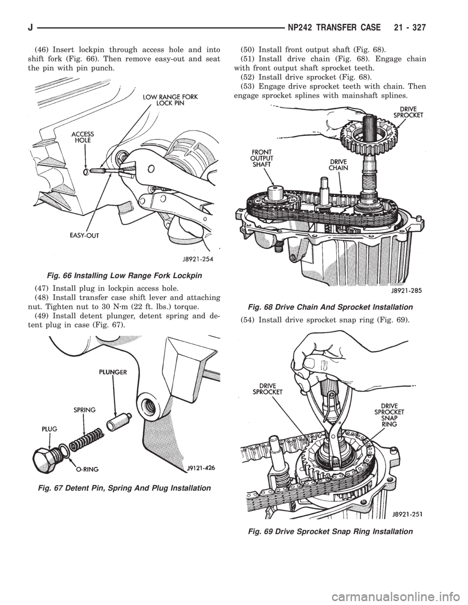 JEEP XJ 1995 Service And Repair Manual (46) Insert lockpin through access hole and into
shift fork (Fig. 66). Then remove easy-out and seat
the pin with pin punch.
(47) Install plug in lockpin access hole.
(48) Install transfer case shift JEEP XJ 1995 Service And Repair Manual (46) Insert lockpin through access hole and into
shift fork (Fig. 66). Then remove easy-out and seat
the pin with pin punch.
(47) Install plug in lockpin access hole.
(48) Install transfer case shift
