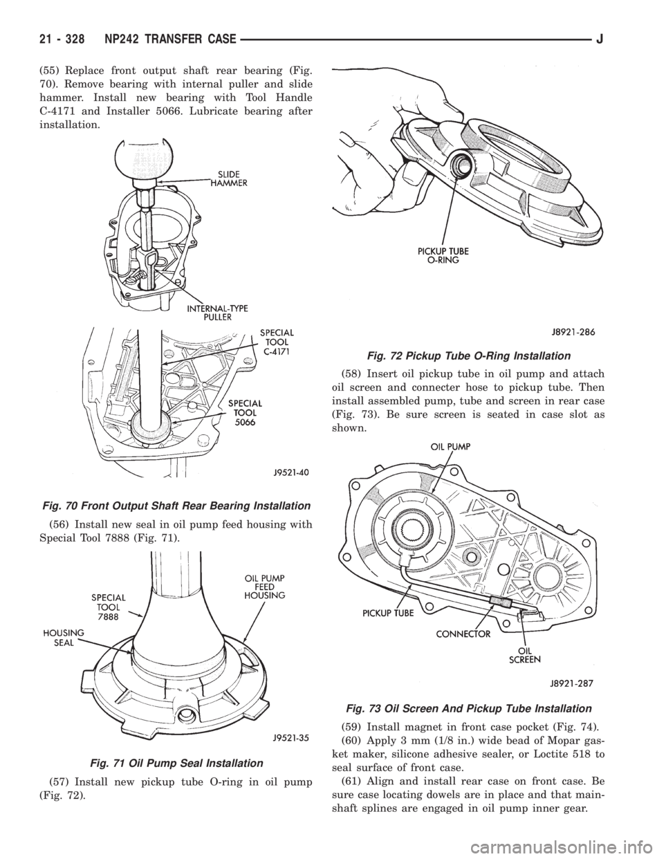 JEEP XJ 1995 Service And Repair Manual (55) Replace front output shaft rear bearing (Fig.
70). Remove bearing with internal puller and slide
hammer. Install new bearing with Tool Handle
C-4171 and Installer 5066. Lubricate bearing after
in JEEP XJ 1995 Service And Repair Manual (55) Replace front output shaft rear bearing (Fig.
70). Remove bearing with internal puller and slide
hammer. Install new bearing with Tool Handle
C-4171 and Installer 5066. Lubricate bearing after
in
