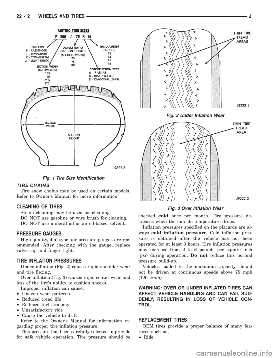 JEEP XJ 1995  Service And Repair Manual TIRE CHAINS
Tire snow chains may be used on certain models.
Refer to Owners Manual for more information.
CLEANING OF TIRES
Steam cleaning may be used for cleaning.
DO NOT use gasoline or wire brush f