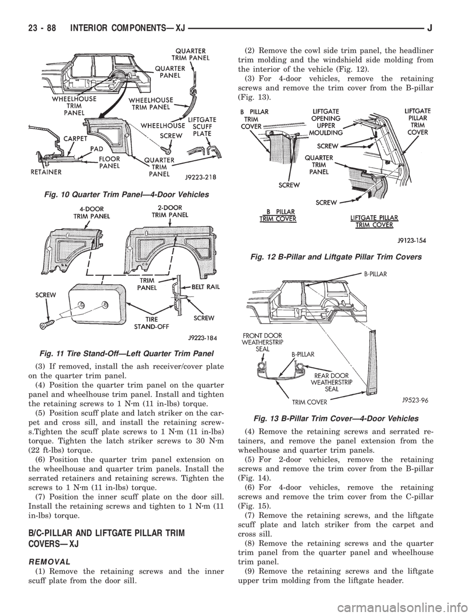 JEEP XJ 1995 Service And Repair Manual (3) If removed, install the ash receiver/cover plate
on the quarter trim panel.
(4) Position the quarter trim panel on the quarter
panel and wheelhouse trim panel. Install and tighten
the retaining sc JEEP XJ 1995 Service And Repair Manual (3) If removed, install the ash receiver/cover plate
on the quarter trim panel.
(4) Position the quarter trim panel on the quarter
panel and wheelhouse trim panel. Install and tighten
the retaining sc