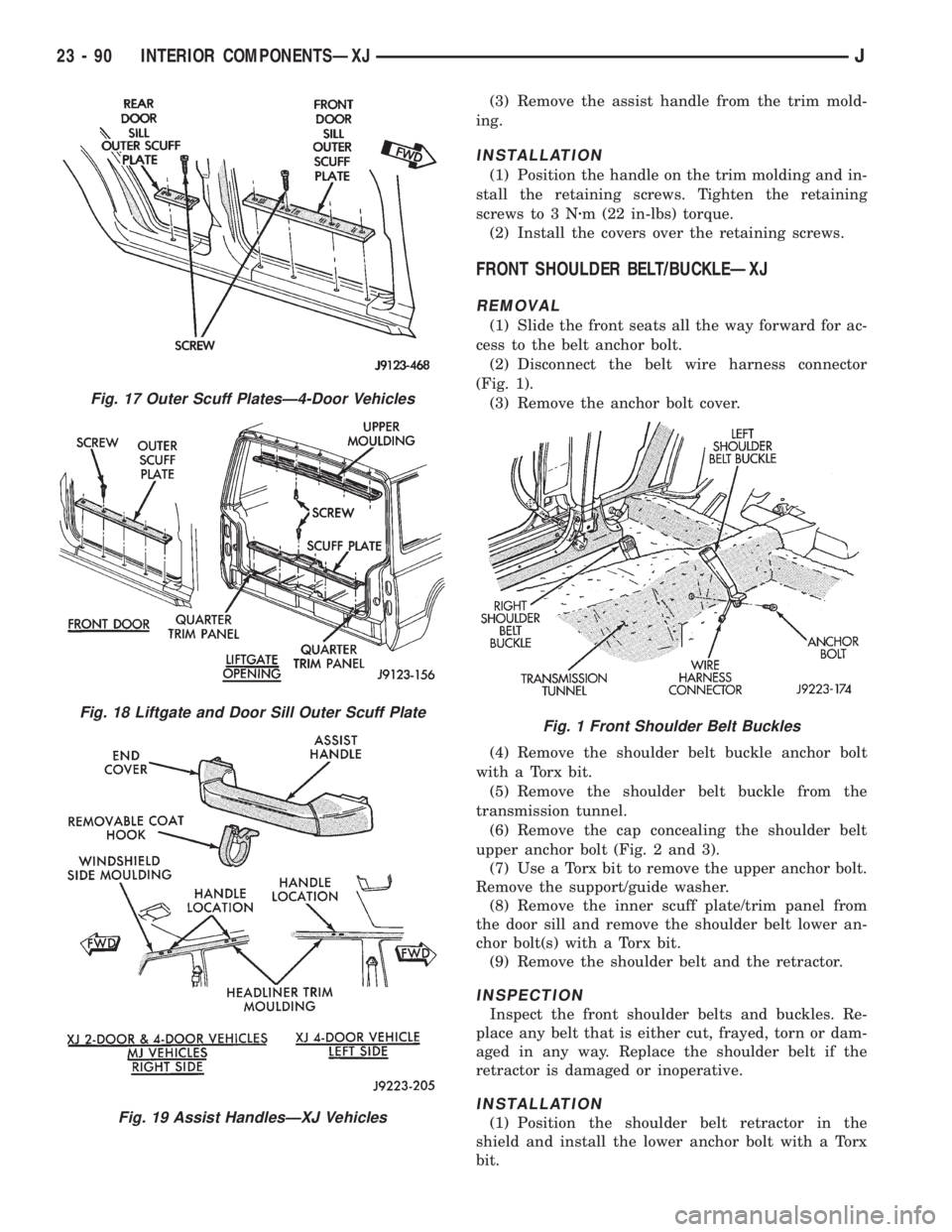 JEEP XJ 1995 Service And Repair Manual (3) Remove the assist handle from the trim mold-
ing.
INSTALLATION
(1) Position the handle on the trim molding and in-
stall the retaining screws. Tighten the retaining
screws to 3 Nzm (22 in-lbs) tor JEEP XJ 1995 Service And Repair Manual (3) Remove the assist handle from the trim mold-
ing.
INSTALLATION
(1) Position the handle on the trim molding and in-
stall the retaining screws. Tighten the retaining
screws to 3 Nzm (22 in-lbs) tor