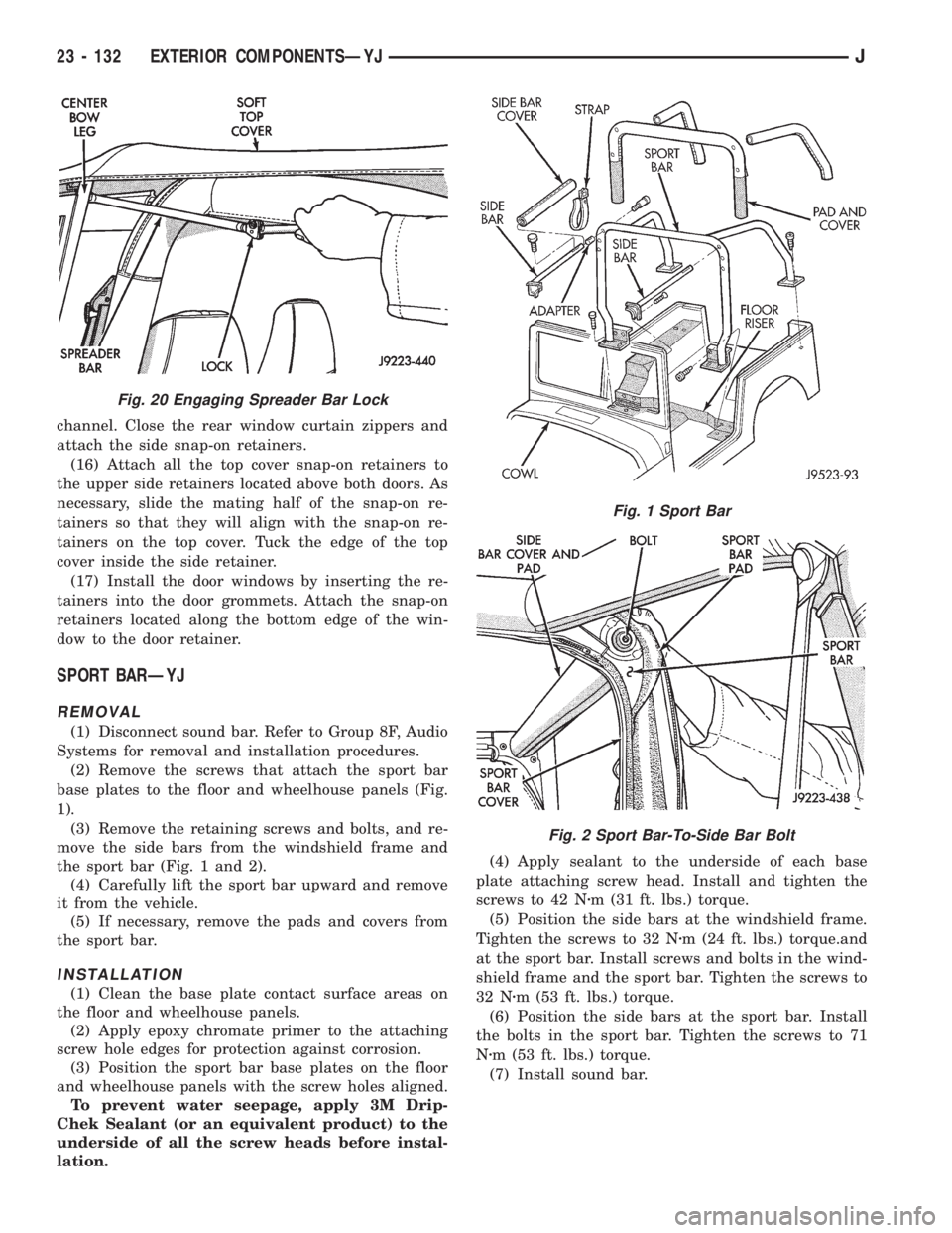 JEEP XJ 1995 Service And Repair Manual channel. Close the rear window curtain zippers and
attach the side snap-on retainers.
(16) Attach all the top cover snap-on retainers to
the upper side retainers located above both doors. As
necessary JEEP XJ 1995 Service And Repair Manual channel. Close the rear window curtain zippers and
attach the side snap-on retainers.
(16) Attach all the top cover snap-on retainers to
the upper side retainers located above both doors. As
necessary