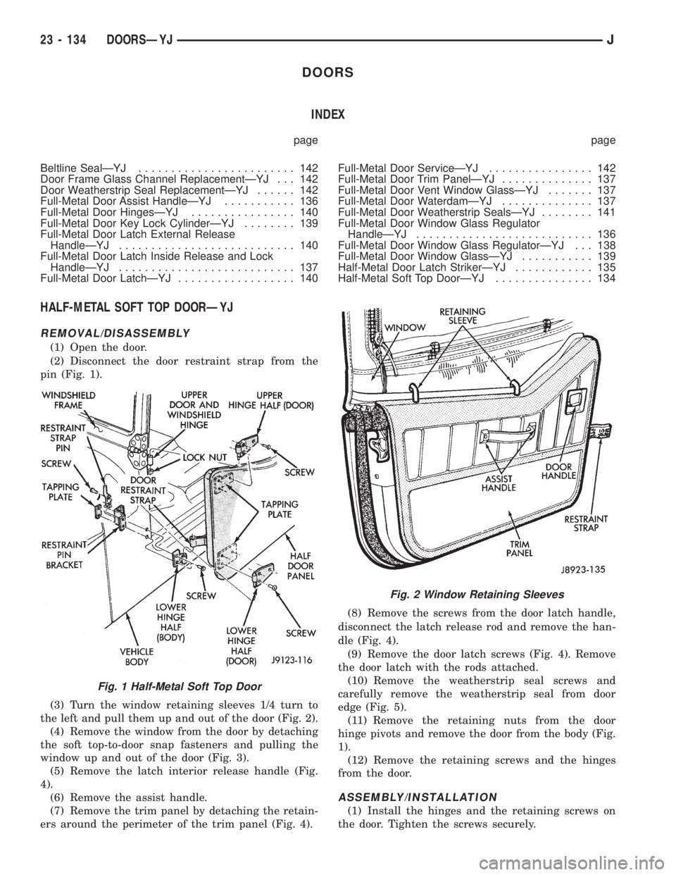 JEEP XJ 1995 Service And Repair Manual DOORS
INDEX
page page
Beltline SealÐYJ........................ 142
Door Frame Glass Channel ReplacementÐYJ . . . 142
Door Weatherstrip Seal ReplacementÐYJ...... 142
Full-Metal Door Assist HandleÐY JEEP XJ 1995 Service And Repair Manual DOORS
INDEX
page page
Beltline SealÐYJ........................ 142
Door Frame Glass Channel ReplacementÐYJ . . . 142
Door Weatherstrip Seal ReplacementÐYJ...... 142
Full-Metal Door Assist HandleÐY