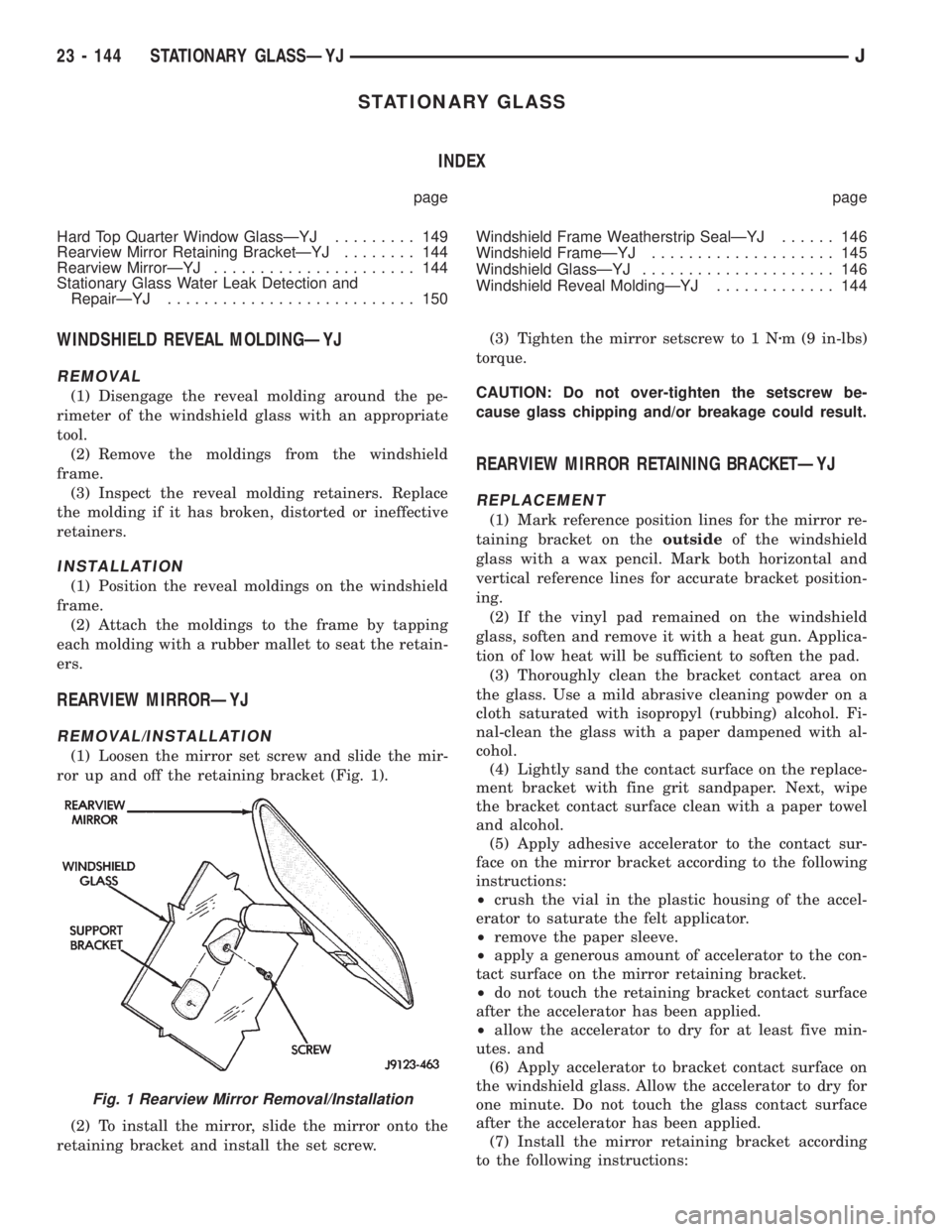 JEEP XJ 1995 Service And Repair Manual STATIONARY GLASS
INDEX
page page
Hard Top Quarter Window GlassÐYJ......... 149
Rearview Mirror Retaining BracketÐYJ........ 144
Rearview MirrorÐYJ...................... 144
Stationary Glass Water L JEEP XJ 1995 Service And Repair Manual STATIONARY GLASS
INDEX
page page
Hard Top Quarter Window GlassÐYJ......... 149
Rearview Mirror Retaining BracketÐYJ........ 144
Rearview MirrorÐYJ...................... 144
Stationary Glass Water L
