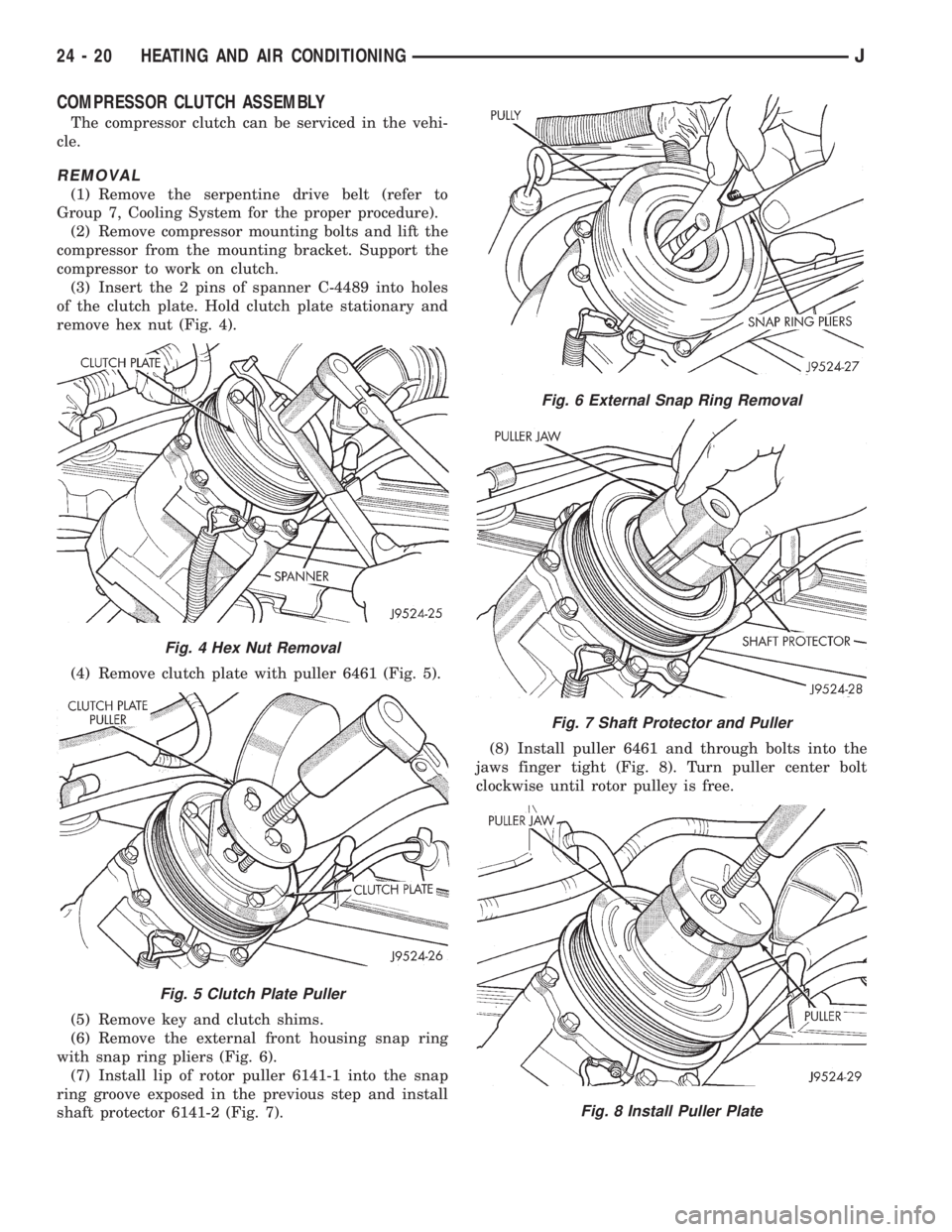 JEEP XJ 1995 Service And Repair Manual COMPRESSOR CLUTCH ASSEMBLY
The compressor clutch can be serviced in the vehi-
cle.
REMOVAL
(1) Remove the serpentine drive belt (refer to
Group 7, Cooling System for the proper procedure).
(2) Remove JEEP XJ 1995 Service And Repair Manual COMPRESSOR CLUTCH ASSEMBLY
The compressor clutch can be serviced in the vehi-
cle.
REMOVAL
(1) Remove the serpentine drive belt (refer to
Group 7, Cooling System for the proper procedure).
(2) Remove
