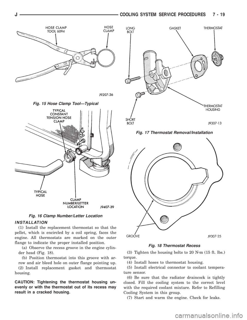 JEEP XJ 1995  Service And Owners Manual INSTALLATION
(1) Install the replacement thermostat so that the
pellet, which is encircled by a coil spring, faces the
engine. All thermostats are marked on the outer
flange to indicate the proper ins